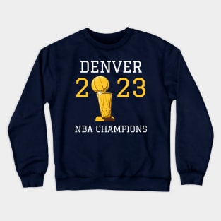 Denver Nuggets NBA Champs 2023 Crewneck Sweatshirt